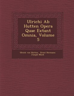 Front cover_Ulrichi Ab Hutten Opera Quae Extant Omnia, Volume 5