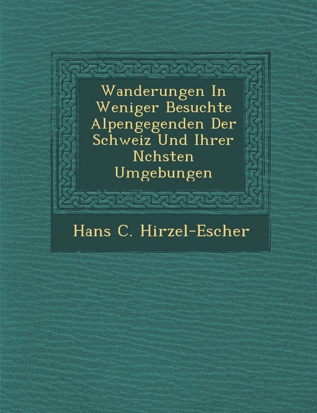 Couverture_Wanderungen in Weniger Besuchte Alpengegenden Der Schweiz Und Ihrer N Chsten Umgebungen