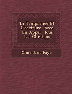 Front cover_La Temp�rance Et L'ecriture, Avec Un Appel � Tous Les Chr�tiens