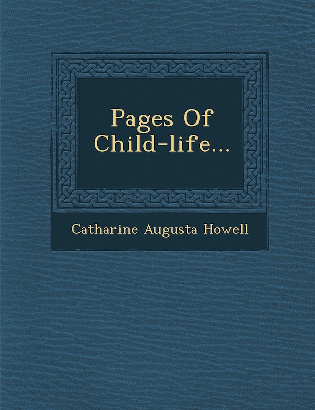 Front cover_Pages Of Child-life...