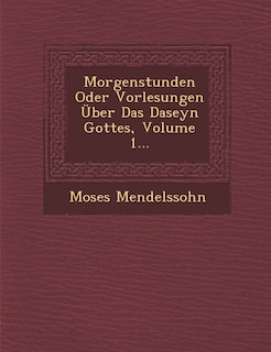 Couverture_Morgenstunden Oder Vorlesungen Uber Das Daseyn Gottes, Volume 1...