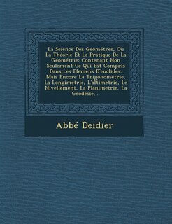 Front cover_La Science Des Géométres, Ou La Théorie Et La Pratique De La Géométrie