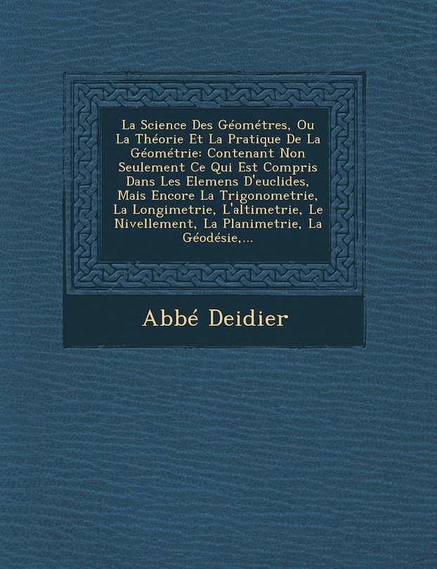 Front cover_La Science Des Géométres, Ou La Théorie Et La Pratique De La Géométrie