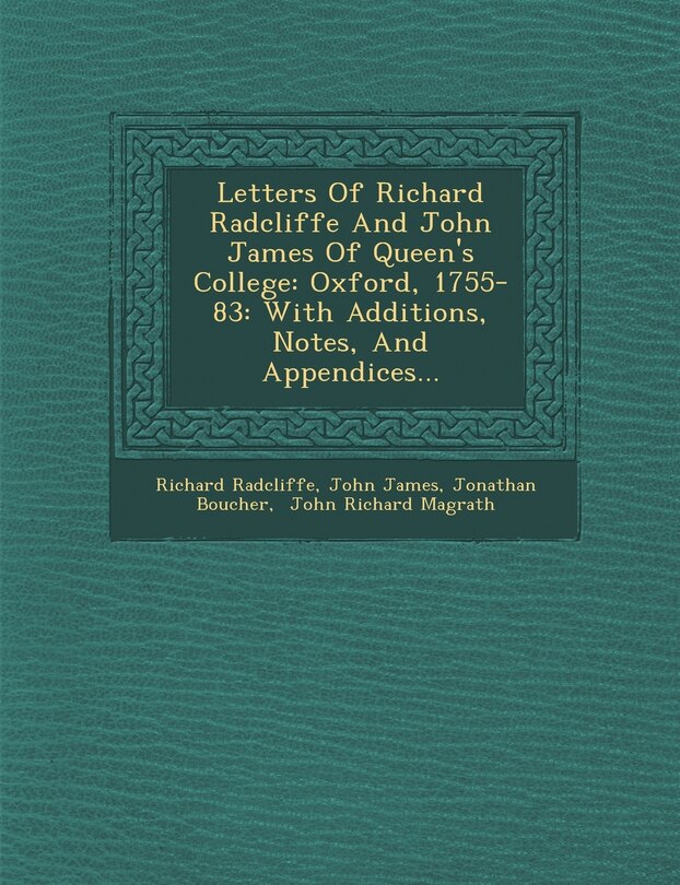 Couverture_Letters Of Richard Radcliffe And John James Of Queen's College