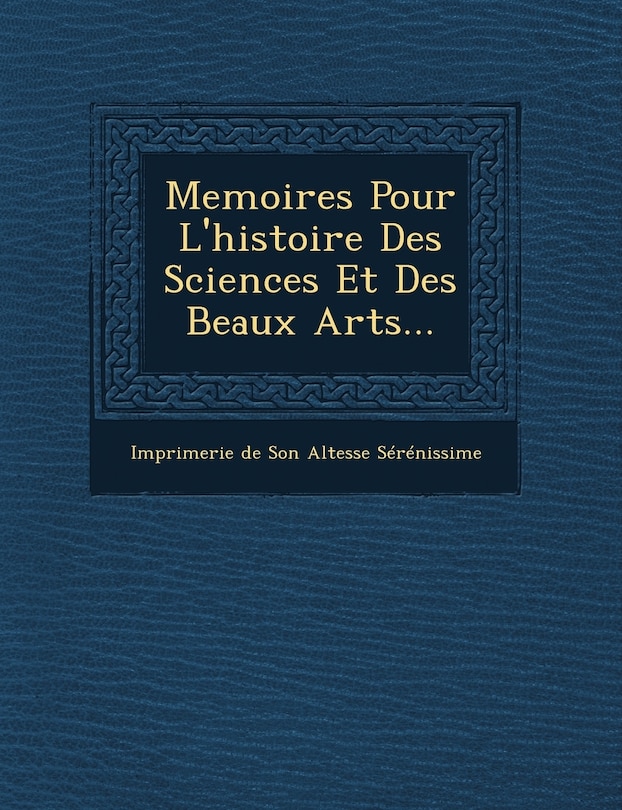 Front cover_Memoires Pour L'histoire Des Sciences Et Des Beaux Arts...