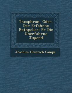 Front cover_Theophron, Oder, Der Erfahrne Rathgeber