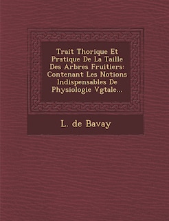 Front cover_Trait� Th�orique Et Pratique De La Taille Des Arbres Fruitiers