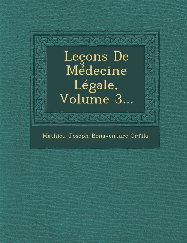 Front cover_Leçons De Médecine Légale, Volume 3...