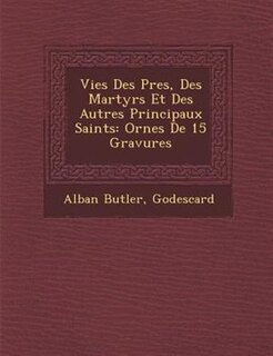 Couverture_Vies Des P?res, Des Martyrs Et Des Autres Principaux Saints