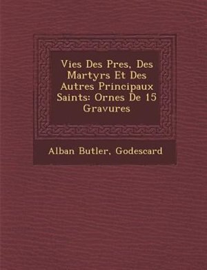 Couverture_Vies Des P?res, Des Martyrs Et Des Autres Principaux Saints