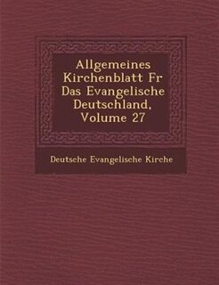 Allgemeines Kirchenblatt F?r Das Evangelische Deutschland, Volume 27