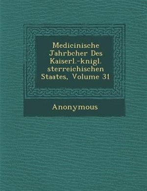 Front cover_Medicinische Jahrb?cher Des Kaiserl.-k?nigl. ?sterreichischen Staates, Volume 31