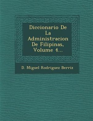 Front cover_Diccionario De La Administracion De Filipinas, Volume 4...