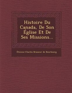 Couverture_Histoire Du Canada, De Son Église Et De Ses Missions...