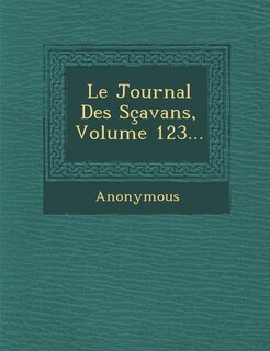 Front cover_Le Journal Des Scavans, Volume 123...