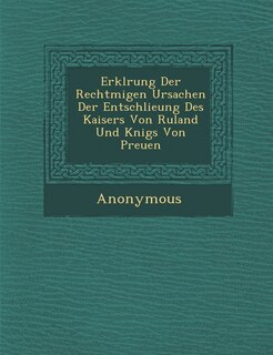 Couverture_Erkl Rung Der Rechtm Igen Ursachen Der Entschlie Ung Des Kaisers Von Ru Land Und K Nigs Von Preu En