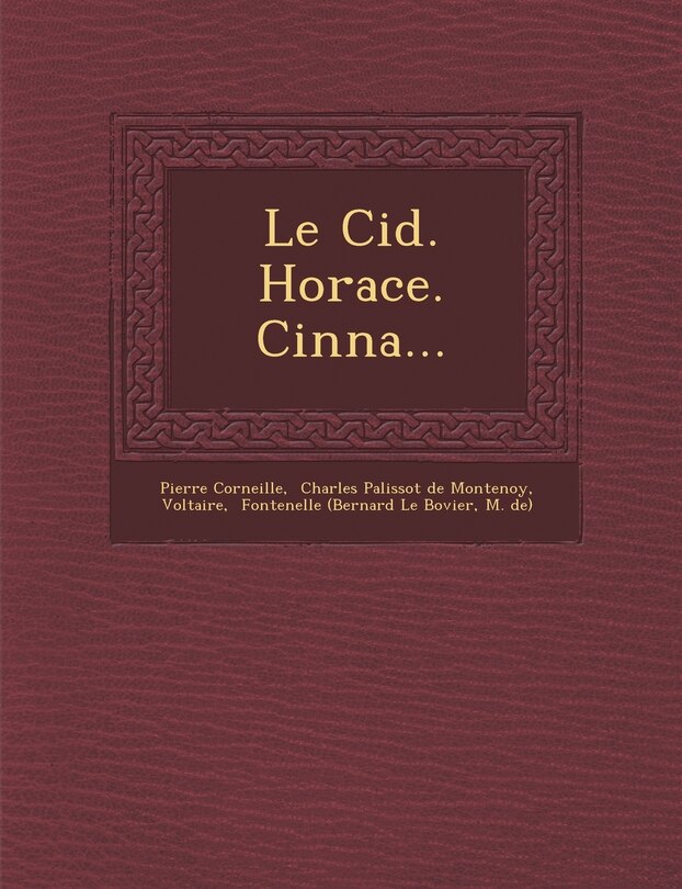 Le Cid. Horace. Cinna...