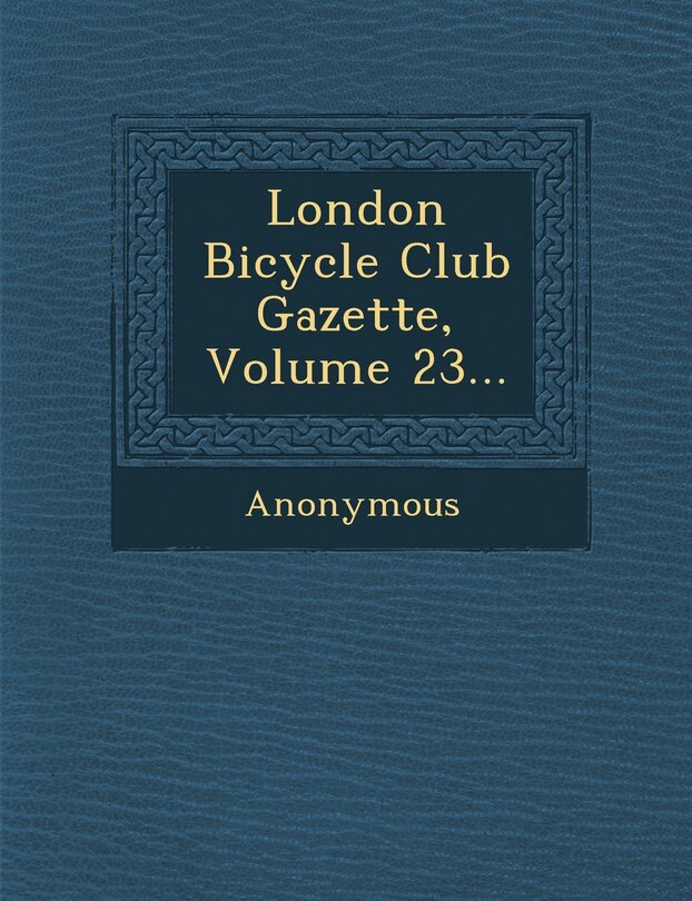 Front cover_London Bicycle Club Gazette, Volume 23...