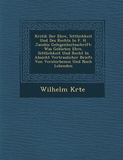 Front cover_Kritik Der Ehre, Sittlichkeit Und Des Rechts in F. H. Jacobis Gelegenheitsschrift