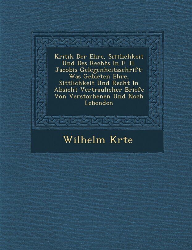 Front cover_Kritik Der Ehre, Sittlichkeit Und Des Rechts in F. H. Jacobis Gelegenheitsschrift