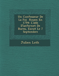 Couverture_Un Confesseur de La Foi Rouen En 1794