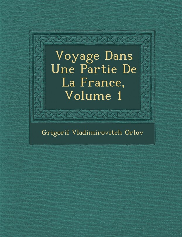 Couverture_Voyage Dans Une Partie De La France, Volume 1