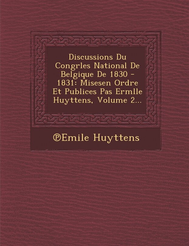 Front cover_Discussions Du Congrles National De Belgique De 1830 - 1831