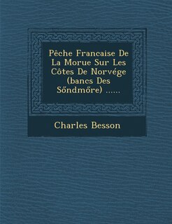 Front cover_Peche Francaise de La Morue Sur Les Cotes de Norvege (Bancs Des S Ndm Re) ......