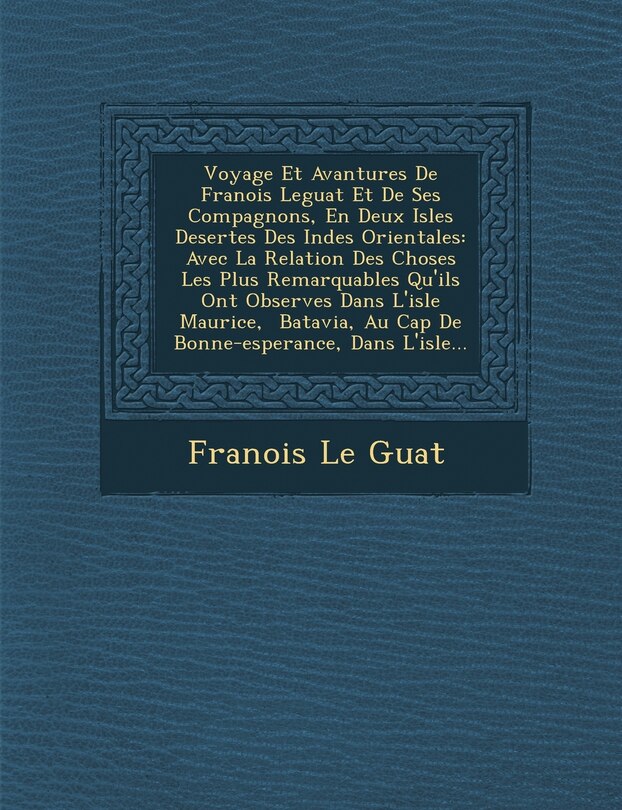 Front cover_Voyage Et Avantures De Fran�ois Leguat Et De Ses Compagnons, En Deux Isles Desertes Des Indes Orientales