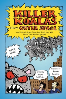 Front cover_Killer Koalas From Outer Space And Lots Of Other Very Bad Stuff That Will Make Your Brain Explode!