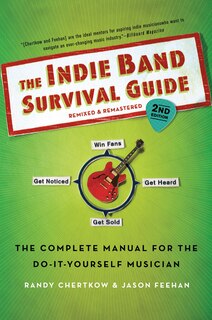 Front cover_The Indie Band Survival Guide, 2nd Ed.