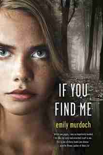 If You Find Me: A Novel by Emily Murdoch