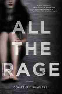 All The Rage: A Novel by Courtney Summers