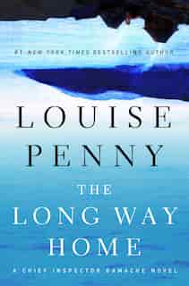 The Long Way Home: A Chief Inspector Gamache Novel by Louise Penny