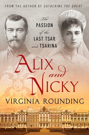 Alix and Nicky: The Passion of the Last Tsar and Tsarina