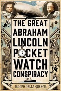 Front cover_The Great Abraham Lincoln Pocket Watch Conspiracy