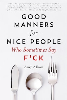 Front cover_Good Manners for Nice People Who Sometimes Say F*ck