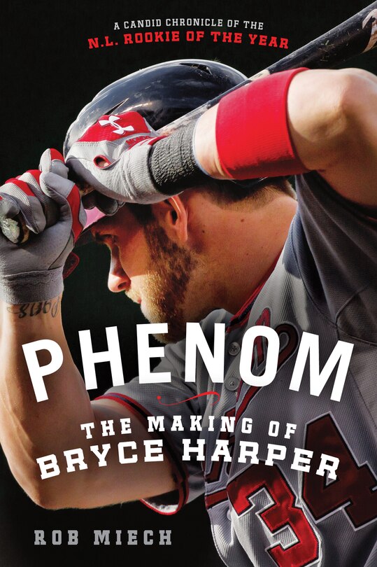 Front cover_Phenom: The Making Of Bryce Harper