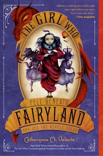 Couverture_The Girl Who Fell Beneath Fairyland and Led the Revels There
