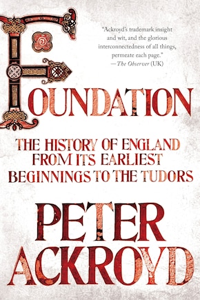 Foundation: The History of England from Its Earliest Beginnings to the Tudors