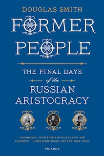 Former People: The Final Days of the Russian Aristocracy