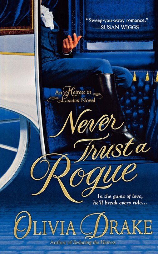 Never Trust A Rogue: An Heiress In London Novel