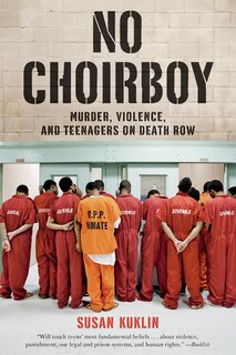 Couverture_No Choirboy: Murder, Violence, And Teenagers On Death Row