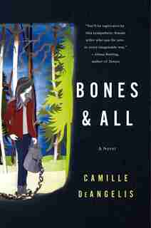 Bones & All: A Novel by Camille Deangelis
