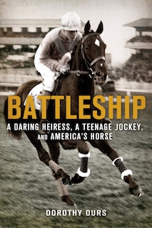 Couverture_Battleship: A Daring Heiress, a Teenage Jockey, and America's Horse