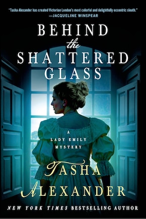 Behind the Shattered Glass: A Lady Emily Mystery