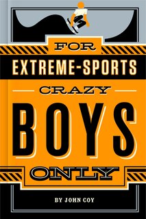 Front cover_For Extreme-sports Crazy Boys Only