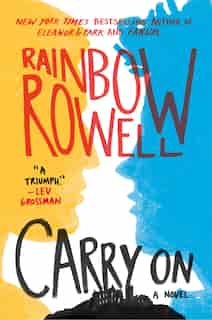 Carry On: A Novel by Rainbow Rowell
