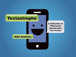 Couverture_Textastrophe: A Collection of Hilariously Catastrophic Text Pranks