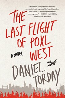 The Last Flight of Poxl West: A Novel